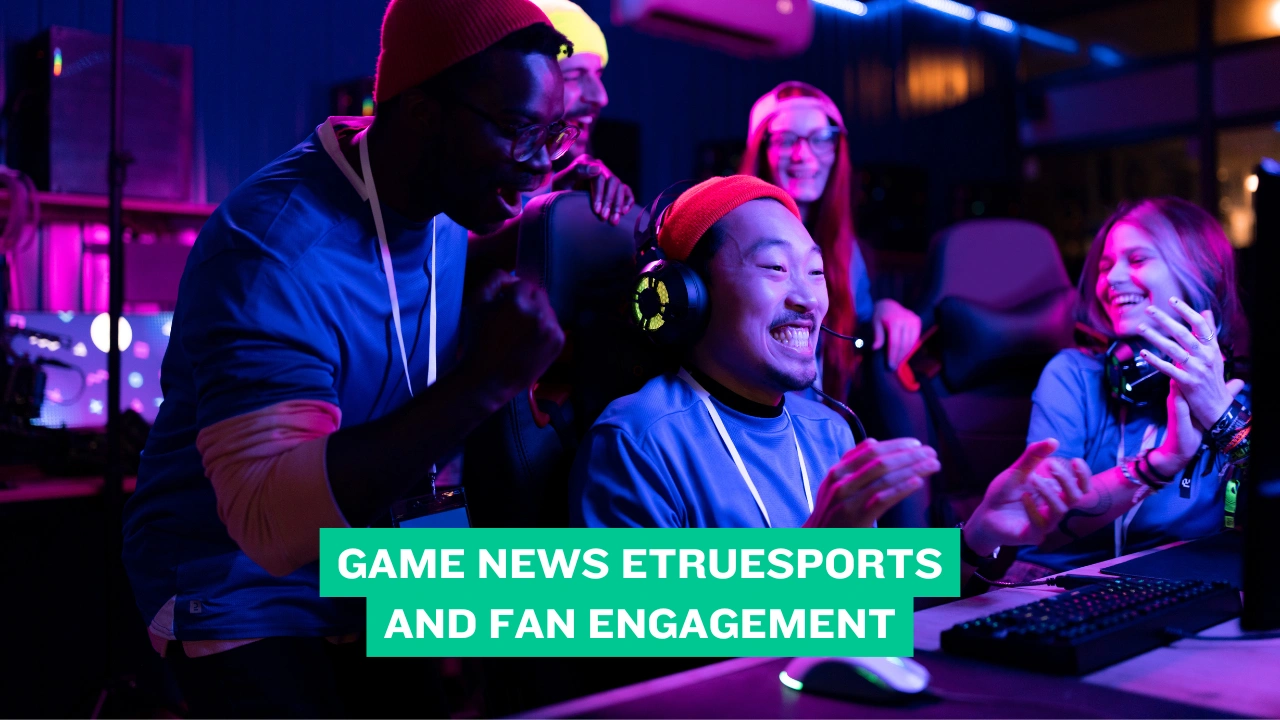 Game News eTrueSports and Fan Engagement