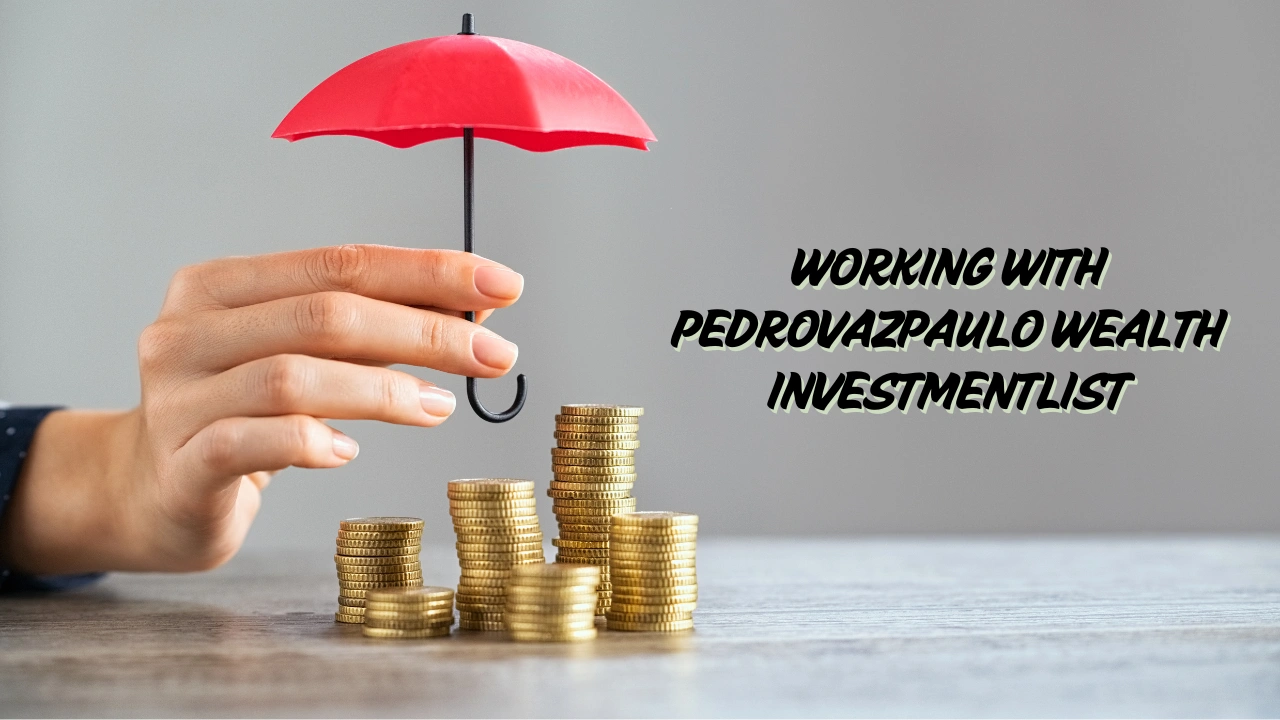 Working with PedroVazPaulo Wealth Investment