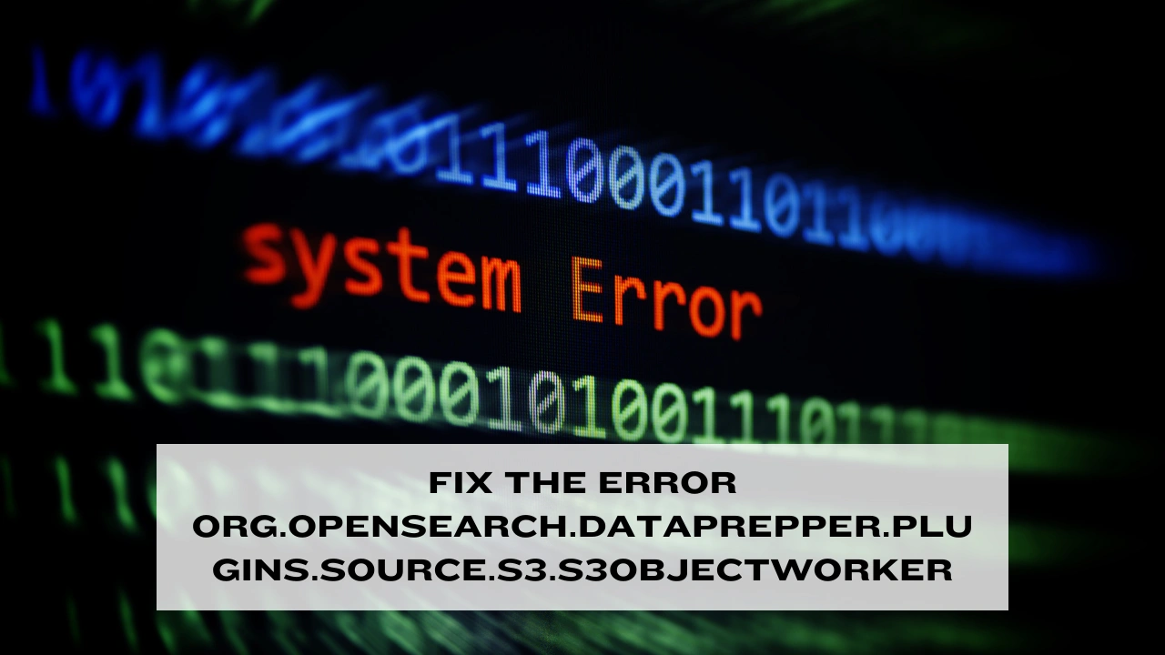 Fix the Error org.opensearch.dataprepper.plugins.source.s3.s3objectworker